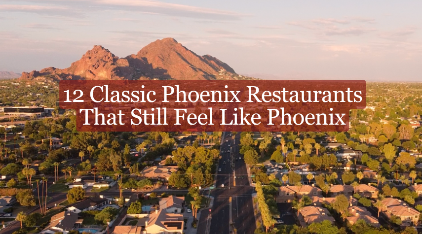 12 Classic Phoenix Restaurants That Still Feel Like Phoenix