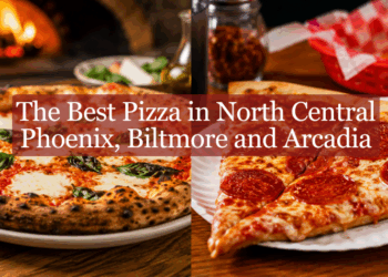 The Best Pizza in The Upper Middle: North Central Phoenix, Biltmore and Arcadia